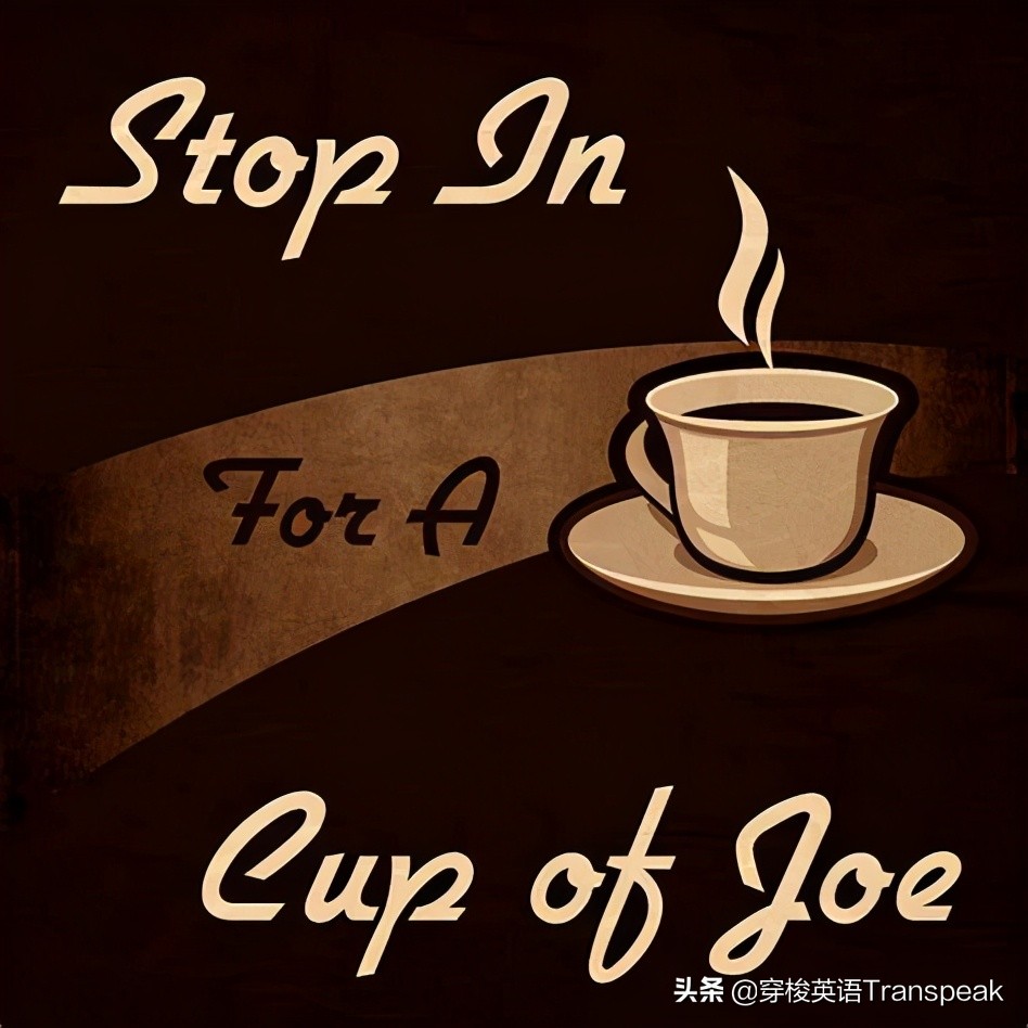 Pour me a cup of joe is not "pour me a cup of joe"!Otherwise you will